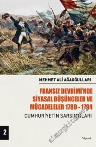 Fransız Devrimi'nde Siyasal Düşünceler ve Mücadeleler (1789 - 1794) Cilt 2 : Cumhuriyetin Sarsıntıları -