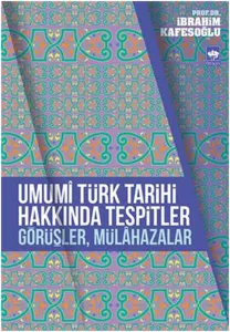 Umumî Türk Tarihi Hakkında Tespitler, Görüşler, Mülâhazalar