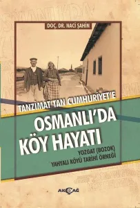 Osmanlı'da Köy Hayatı; Tanzimat'tan Cumhuriyet'e - Yozgat (Bozok) Yahyalı Köyü Tarihi Örneği