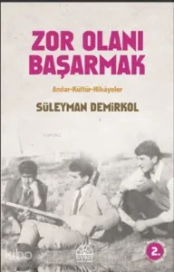 Zor Olanı Başarmak; Anılar ve Hikayeler