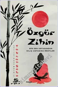 Özgür Zihin: Bir Zen Ustasından Kılıç Ustasına Öğütler -         2023