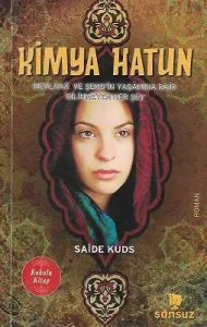 Kimya Hatun (Mevlana ve Şems'in Yaşamına Dair Bilinmeyen Her Şey)