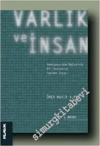 Varlık ve İnsan: Kemalpaşazade Bağlamında Bir Tasavvurun Yeniden İnşası -        2021