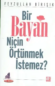 Bir Bayan Niçin Örtünmek İstemez?