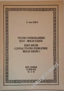 Tiyatro Etkinliklerinde İşlev - Mekân İlişkisi: İkinci Bölüm: Çağdaş Tiyatro Etkinliğinde Mekan Sorunu -