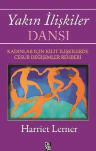 Yakın İlişkiler Dansı;Kadınlar İçin Kilit İlişkilerde Cesur Değişimler Rehberi