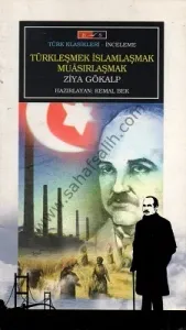 Türkleşmek İslamlaşmak Muasırlaşmak