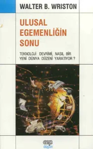 Ulusal Egemenliğin Sonu Teknoloji Devrimi, Nasıl Bir Yeni Dünya Düzeni Yaratıyor?