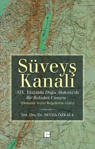 Süveyş Kanalı-XIX. Yüzyılda Doğuakdeniz'de Bir Rekabet Unsuru Olarak