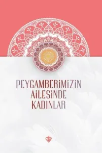 Peygamberimizin Ailesinde Kadınlar