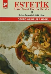 Estetik Güzel Sanat Üzerine Dersler Cilt II George W.F. Hegel