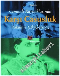 Osmanlı Kaynaklarında Karşı Casusluk Vakaları (1876 - 1909) -         2023