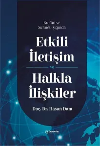 Etkili İletişim ve Halkla İlişkiler;Kur'an ve Sünnet Işığında