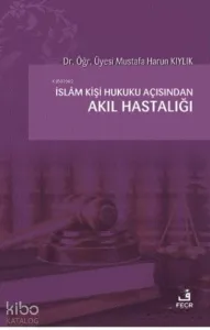 İslam Kişi Hukuku Açısından Akıl Hastalığı