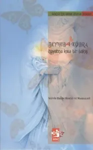 Zeyneb-i Kübra Hayatına Kısa Bir Bakış