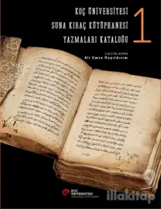 Koç Üniversitesi Suna Kıraç Kütüphanesi Yazmalar Kataloğu 1 (Ciltli)