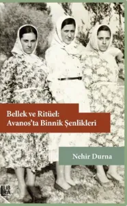 Bellek ve Ritüel: Avanos'ta Binnik Şenlikleri