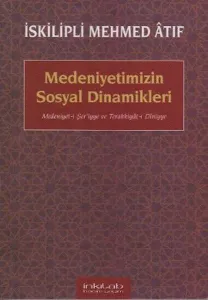 Medeniyetimizin Sosyal Dinamikleri; Medeniyet-i Şeriyye ve Terakkiyât-ı Dîniyye