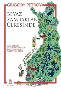 Beyaz Zambaklar Ülkesinde ( Atatürk’ün Askeri Okullarda Okutulmasını Emrettiği Kitap)
