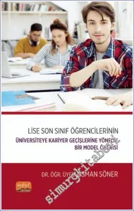 Lise Son Sınıf Öğrencilerinin Üniversiteye Kariyer Geçişlerine Yönelik Bir Model Önerisi -         2023