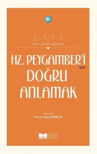 Hz Peygamber'i Doğru Anlamak; Asrı Saadet Dünyası 20