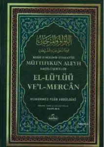 Buhârî ve Müslim'in İttifak Ettiği Müttefekun Aleyh Hadis- i Şerifler
