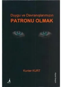 Duygu ve Davranışlarınızın Patronu Olmak
