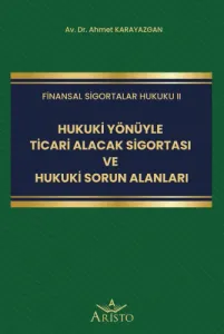 Hukuki Yönüyle Ticari Alacak Sigortası ve Hukuki Sorun Alanları