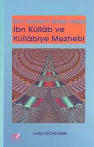 Ehl-i Sünnete Giden Yolda İbn Küllab ve Küllabiye Mezhebi