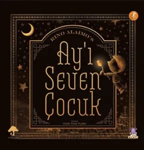 Ay'ı Seven Çocuk;The Boy Who Loved The Moon