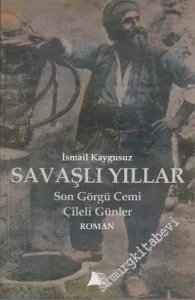 Savaşlı Yıllar: Son Görgü Cemi, Çileli Günler -        2006