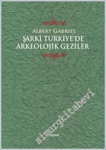 Şarki Türkiye'de Arkeolojik Geziler CİLTLİ -