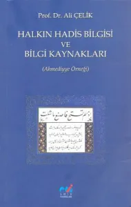 Halkın Hadis Bilgisi ve Bilgi Kaynakları; (Ahmediyye Örneği)
