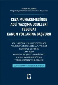 Ceza Muhakemesinde Adli Yazışma Usulleri Tebligat Kanun Yollarına Başvuru