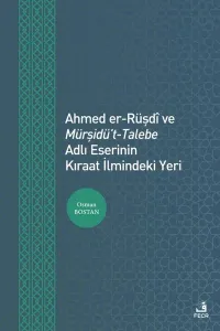 Ahmed er-Rüşdî ve Mürşidü’t- Talebe Adlı Eserinin Kıraat İlmindeki Yeri