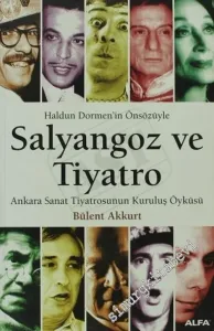 Salyangoz ve Tiyatro: Ankara Sanat Tiyatrosunun Kuruluşu ( Haldun Dormen'in Önsözüyle ) -         2005