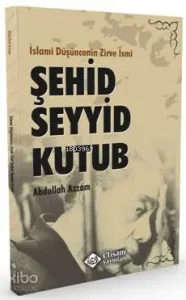 İslami Düşüncenin Zirve İsmi, Şehid Seyyid Kutub