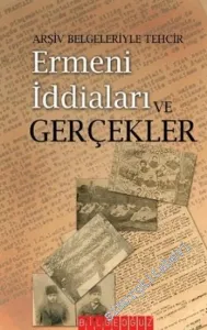 Arşiv Belgeleriyle Tehcir: Ermeni İddiaları ve Gerçekler  -