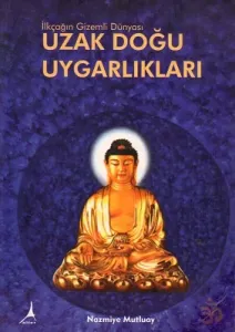 İlkçağın Gizemli Dünyası Uzak Doğu Uygarlıkları