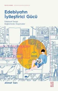 Edebiyatın İyileştirici Gücü; Edebiyat - Terapi Bağlamında Düşünceler