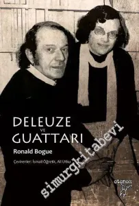 Deleuze ve Guattari Üzerine Bir İnceleme -         2013