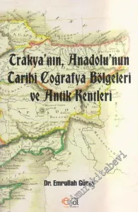 Trakya'nın, Anadolu'nun Tarihi Coğrafya Bölgeleri ve Antik Kentleri -