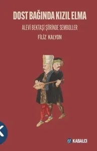 Dost Bağında Kızıl Elma - Alevi Bektaşi Şiirinde Semboller