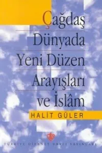 Çağdaş Dünyada Yeni Düzen Arayışları ve İslam