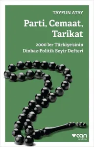 Parti Cemaat Tarikat; 2000'ler Türkiye'sinin Dinbaz-Politik Seyir Defteri