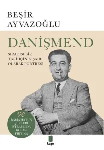 Danişmend - Sıradışı Bir Tarihçinin Şair Olarak Portresi