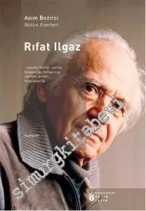 Rıfat Ilgaz: Yaşamı, Kişiliği, Şairliği, Hikayeciliği, Romancılığı, Oyunları, Anıları, Köşe Yazarlığı -