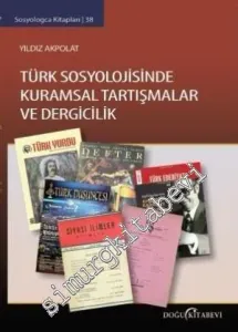 Türk Sosyolojisinde Kuramsal Tartışmalar ve Dergicilik -         2014