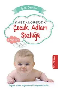 Ansiklopedik Çocuk Adları Sözlüğü; Bugüne Kadar Yayımlanmış En Kapsamlı Sözlük