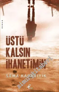 Üstü Kalsın İhanetimin -